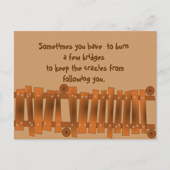 Funny Quote, Burn a Few Bridges, Keep Crazies Postcard (Front)