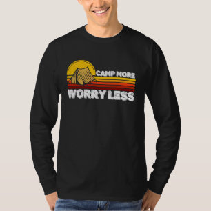 Funny Quote Camping Lover Campers Camp More Worry  T-Shirt