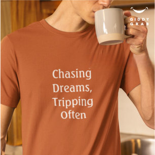 Funny Quote Chasing Dreams Tripping Often Typo T-Shirt