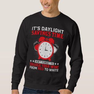 Funny Quote Clock Change Daylight Saving Time Clot Sweatshirt