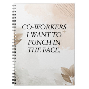 Funny Quote, Co-workers I Want to Punch in the Notebook