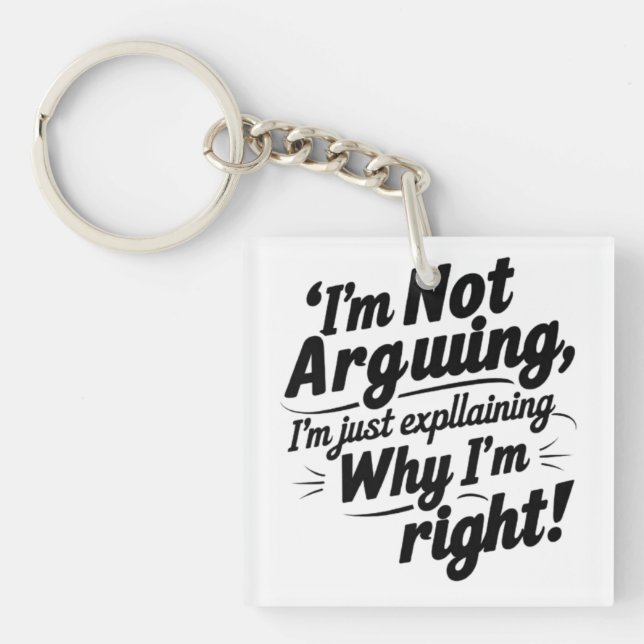 Funny Quote Design – I'm Not Arguing, I'm Just Exp Key Ring (Front)