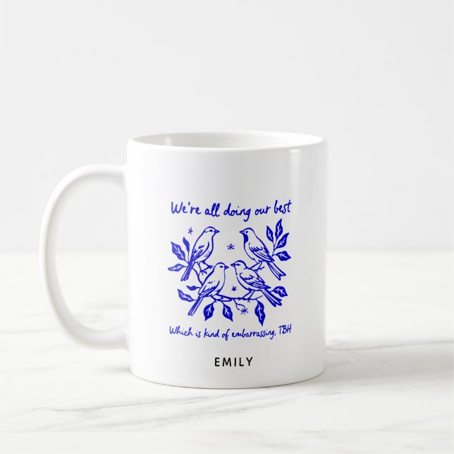 Funny Quote Doing Our Best Sarcastic Birds Coffee Mug (Left)
