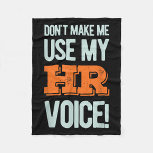 Funny Quote Don't Make Me Use My Hr Voice Design Fleece Blanket