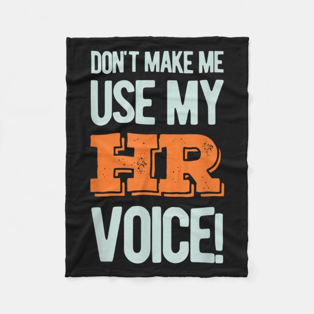 Funny Quote Don't Make Me Use My Hr Voice Design  Fleece Blanket (Front)