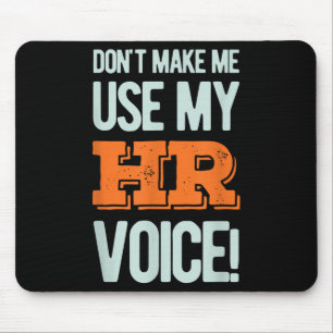Funny Quote Don't Make Me Use My Hr Voice Design Mouse Pad