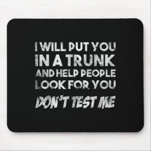 Funny Quote Don't Test Me Designs And Black Modern Mouse Pad