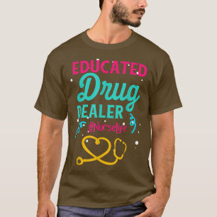 Funny Quote Educated Drug Dealer Nurse Vintage T-Shirt