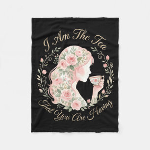 Funny quote elegant women am the tea that are fleece blanket