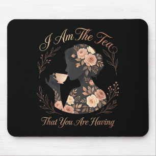 Funny quote elegant women am the tea that are mouse pad