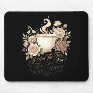 Funny quote elegant women am the tea that are mouse pad