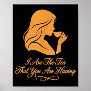 Funny quote elegant women am the tea that are poster