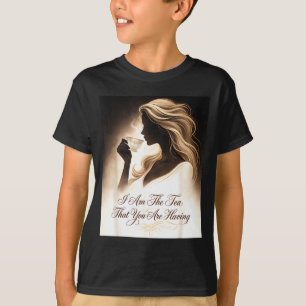 Funny quote elegant women am the tea that are T-Shirt