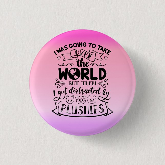 Funny Quote For Cute Plushie Lovers & Collectors 3 Cm Round Badge (Front)