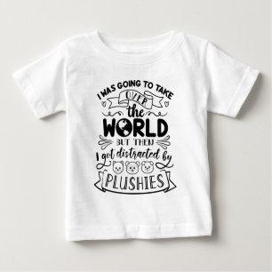 Funny Quote For Cute Plushie Lovers & Collectors Baby T-Shirt