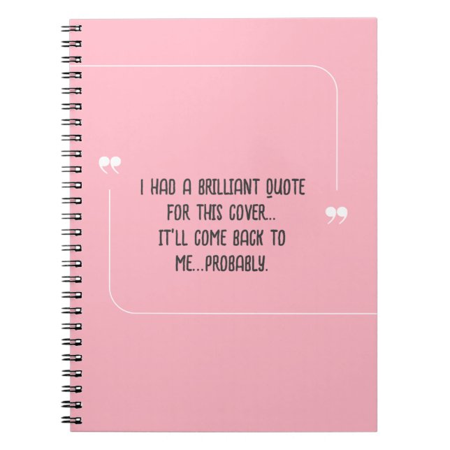 Funny Quote for Forgetful People Notebook (Front)