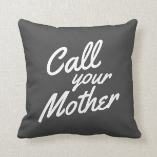 Funny Quote for Son Daughter Call Your Mother Cushion