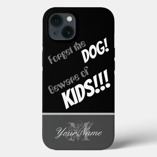 Funny quote: Forget the dog! Beware of KIDS!!! Case-Mate iPhone Case (Back)