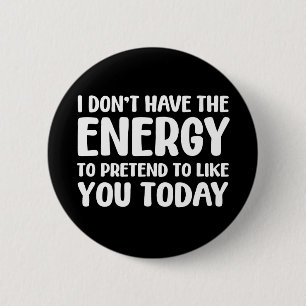 funny quote fun joke message humor sarcasm energy 6 cm round badge
