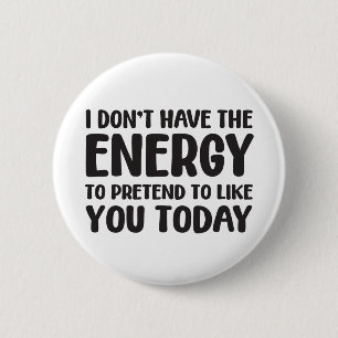 funny quote fun joke message humor sarcasm energy 6 cm round badge