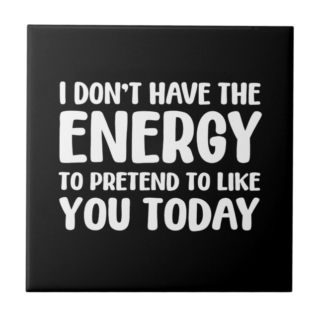 funny quote fun joke message humor sarcasm energy  tile (Front)
