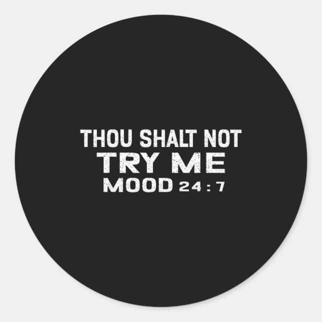 Funny Quote Graphic Thou Shalt Not Try Me, Mood 24 Classic Round Sticker (Front)