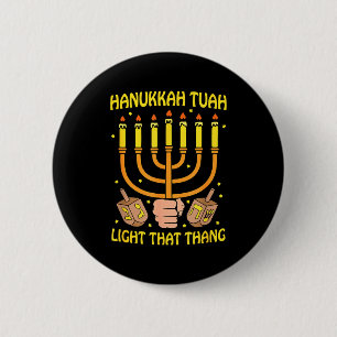 Funny Quote Hanukkah Tuah Light That Thang Design  6 Cm Round Badge