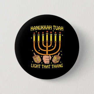 Funny Quote Hanukkah Tuah Light That Thang Design  6 Cm Round Badge
