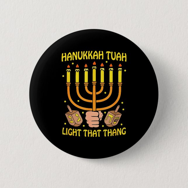 Funny Quote Hanukkah Tuah Light That Thang Design  6 Cm Round Badge (Front)