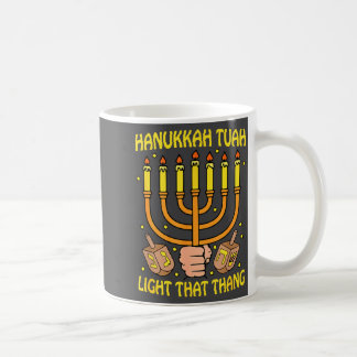 Funny Quote Hanukkah Tuah Light That Thang Design Coffee Mug