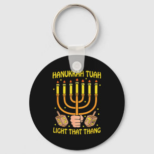 Funny Quote Hanukkah Tuah Light That Thang Design Key Ring