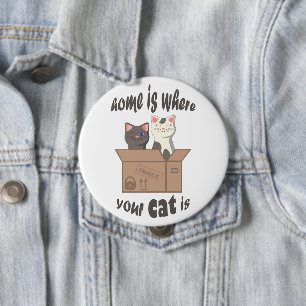 Funny quote Home is where your cat is 10 Cm Round Badge