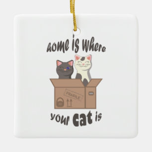 Funny quote Home is where your cat is Ceramic Ornament