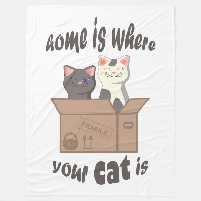 Funny quote Home is where your cat is Fleece Blanket (Front)