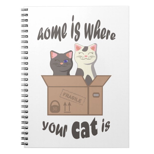 Funny quote Home is where your cat is Notebook (Front)