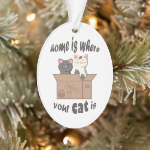 Funny quote Home is where your cat is Ornament