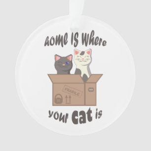 Funny quote Home is where your cat is Ornament