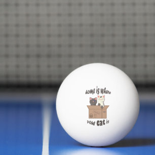 Funny quote Home is where your cat is Ping Pong Ball