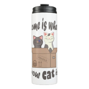 Funny quote Home is where your cat is Thermal Tumbler