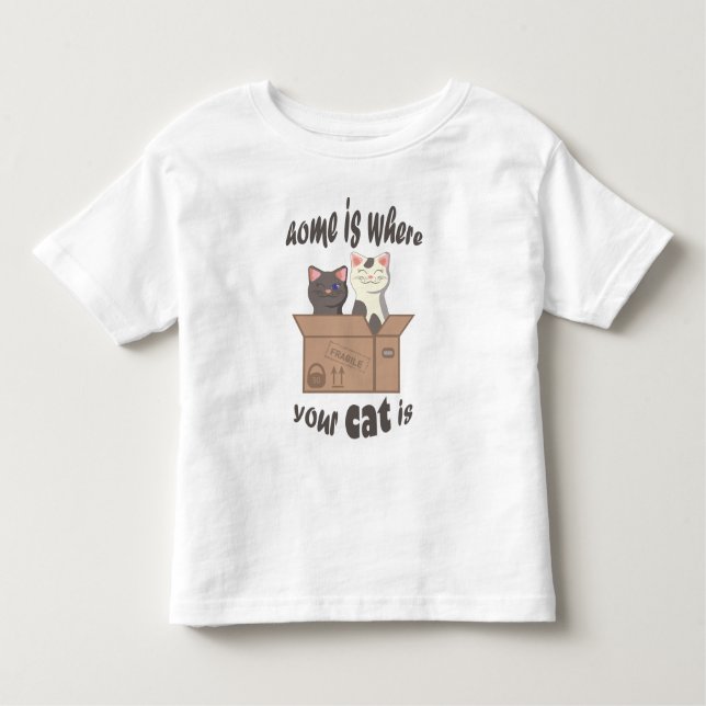 Funny quote Home is where your cat is Toddler T-Shirt (Front)