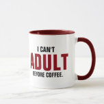 Funny Quote I Can't Adult Before Coffee Mug<br><div class="desc">Funny text design. I can't adult before coffee design for coffee mug.</div>