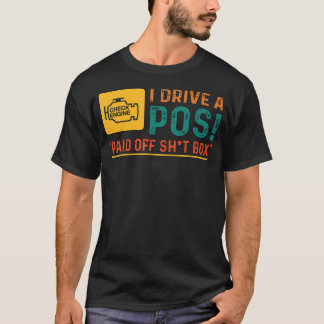 Funny Quote I Drive Pos Paid Off Sht Box Check Eng T-Shirt