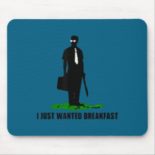 Funny Quote I Just Wanted Breakfast Mouse Pad