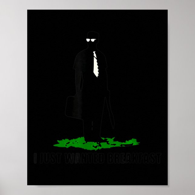 Funny Quote I Just Wanted Breakfast  Poster (Front)