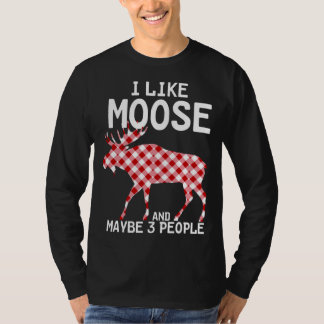 Funny Quote I Like Moose Xmas Party And Maybe 3 Pe T-Shirt