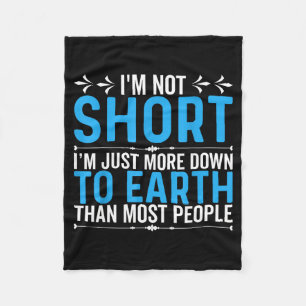 Funny Quote I’m Not Short I’m Just More Down To Ea Fleece Blanket