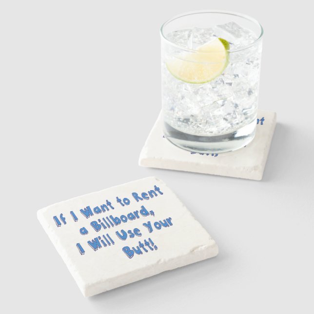 Funny Quote If I Want to Rent a Billboard Stone Coaster (Side)