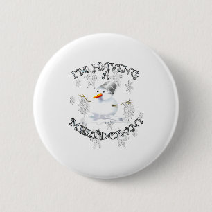 Funny Quote I'm Having A Meltdown Design Snowman  6 Cm Round Badge