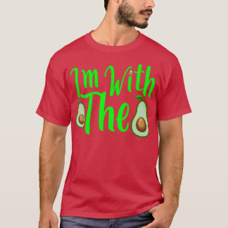 Funny Quote Im With The Avocado T-Shirt