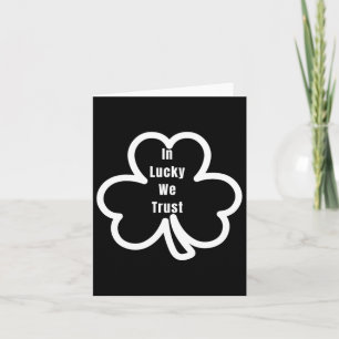 Funny Quote In Lucky We Trust Patricks Day Men And Card